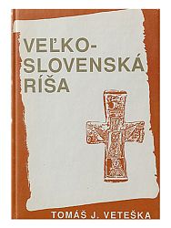 Veľkoslovenská ríša - Tomáš Veteška